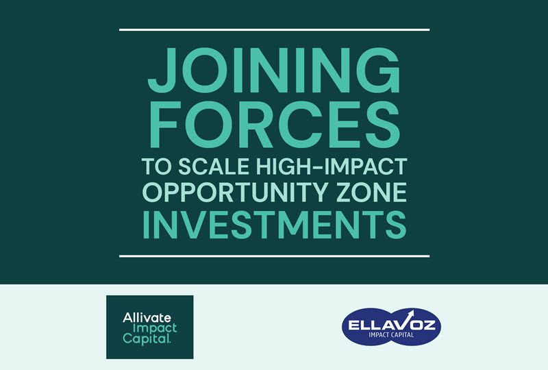 Joining Forces to Scale High-Impact Opportunity Zone Investments